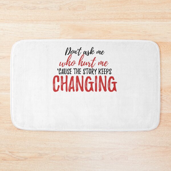 Item preview, Don't ask me who hurt me, 'cause the story keeps changing Alone Quote designed and sold by Quotes ⭐⭐⭐⭐⭐.