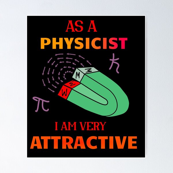 Item preview, As a physicist, I'm like a magnet. designed and sold by Bodino.
