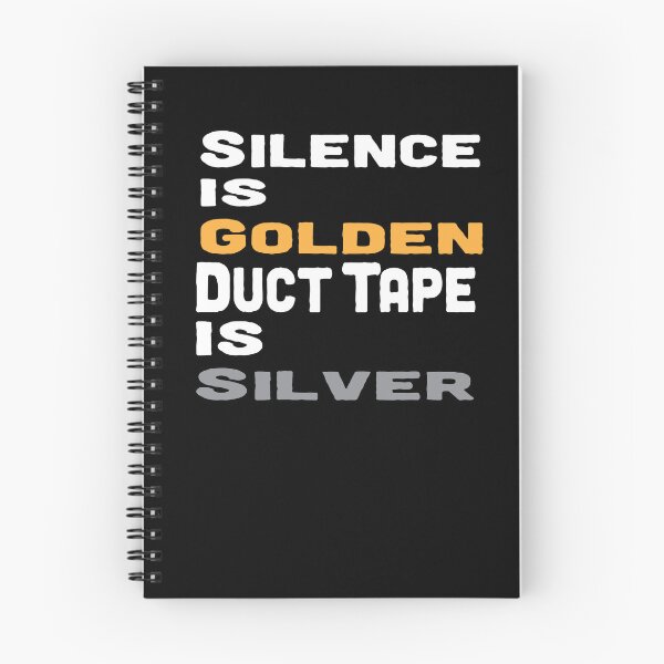 Item preview, Silence is Golden Duct tape is silver designed and sold by Fathom204.