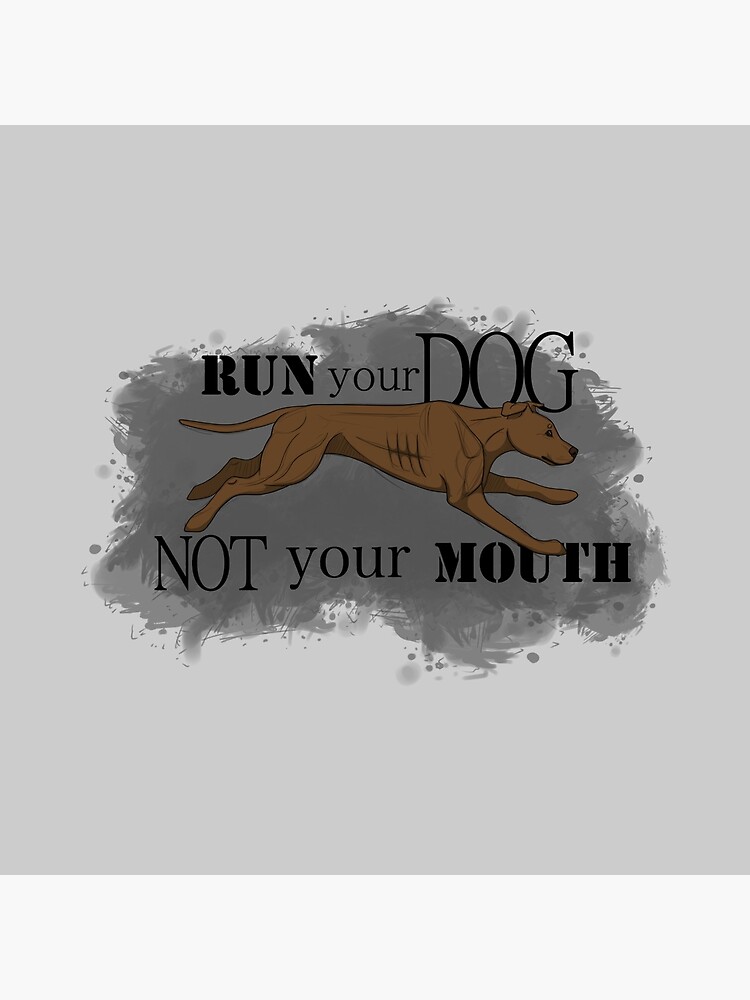 Run Your Dog Not Your Mouth American Pit Bull Terrier Rust by maretjohnson