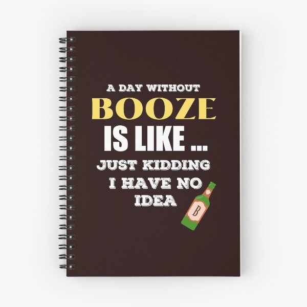 Item preview,  A Day Without Booze is Like Just Kidding I Have No Idea         designed and sold by joseech.