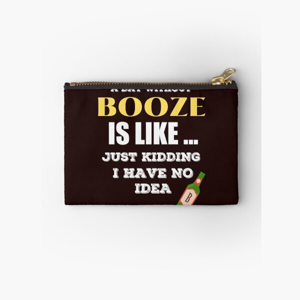 Item preview,  A Day Without Booze is Like Just Kidding I Have No Idea         designed and sold by joseech.