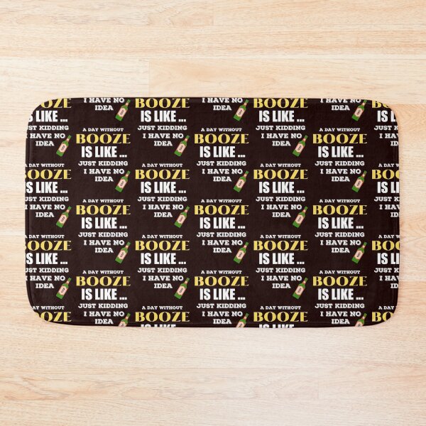 Item preview,  A Day Without Booze is Like Just Kidding I Have No Idea         designed and sold by joseech.