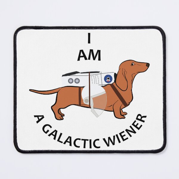Item preview, I am a Galactic Wiener Dog designed and sold by ExpanseCollect.