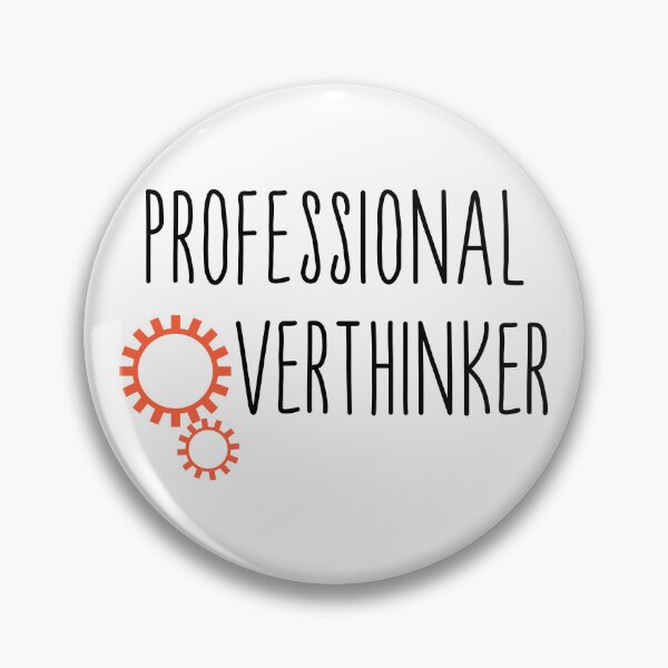 Item preview, Professional overthinker gears designed and sold by CamilaDavison.