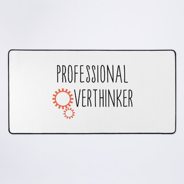 Item preview, Professional overthinker gears designed and sold by CamilaDavison.