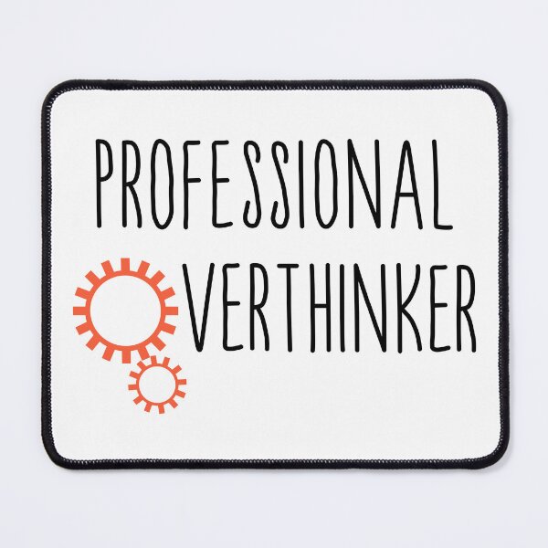 Item preview, Professional overthinker gears designed and sold by CamilaDavison.