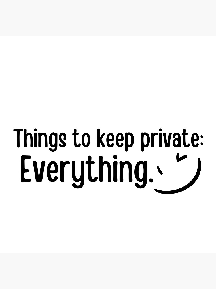 things-to-keep-private-everything-poster-for-sale-by-nenalili