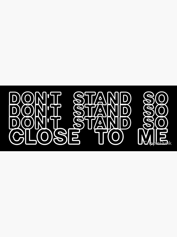 don-t-stand-so-close-to-me-white-logo-poster-for-sale-by