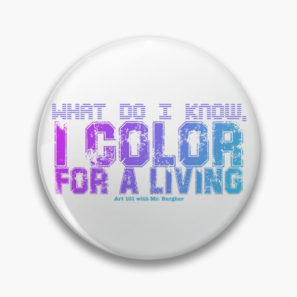 Item preview, What do I know, I color for a living  designed and sold by Mr-Burgher.
