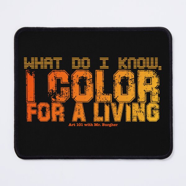 Item preview, What do I know I color for a living (Orange Crush) designed and sold by Mr-Burgher.