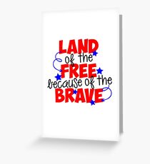 Land Of The Free Because Of The Brave Greeting Card