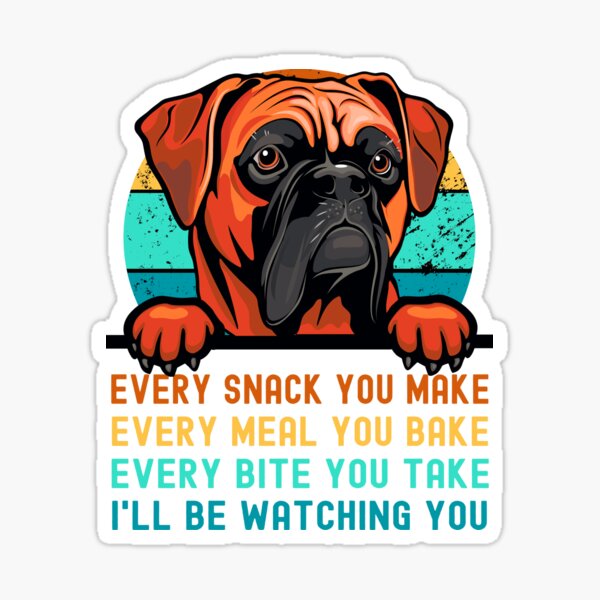 Boxer Dog I'll Be Watching You Every Snack You Make Sticker