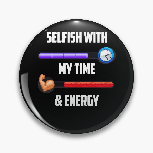 Item preview, Selfish With My Time & Energy Funny Sarcastic Saying designed and sold by Dressed For  Duty.