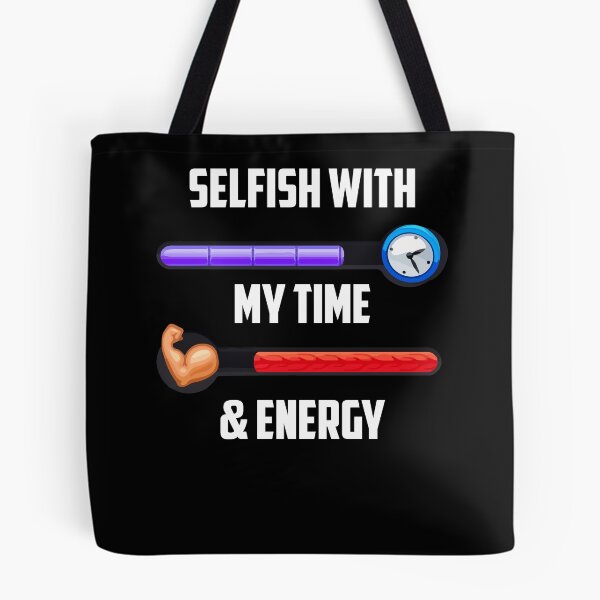 Item preview, Selfish With My Time & Energy Funny Sarcastic Saying designed and sold by Dressed For  Duty.