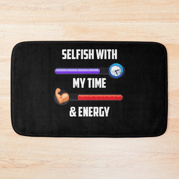 Item preview, Selfish With My Time & Energy Funny Sarcastic Saying designed and sold by Dressed For  Duty.