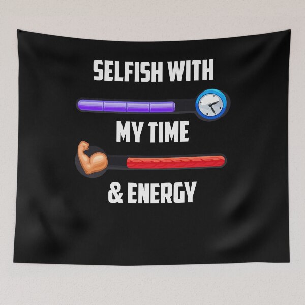 Item preview, Selfish With My Time & Energy Funny Sarcastic Saying designed and sold by Dressed For  Duty.
