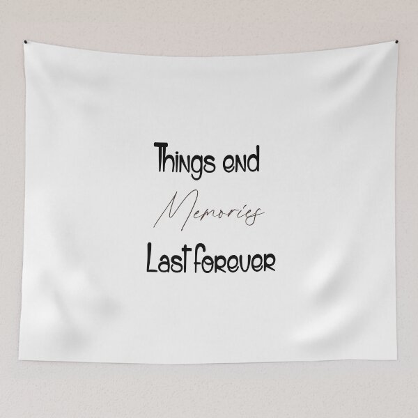 Item preview, things end memories last forever designed and sold by ikrame-shop.