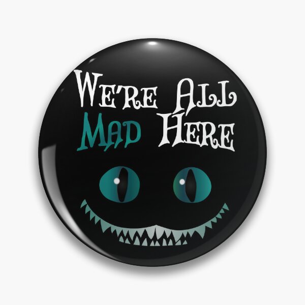 Pin on we're all mad here.