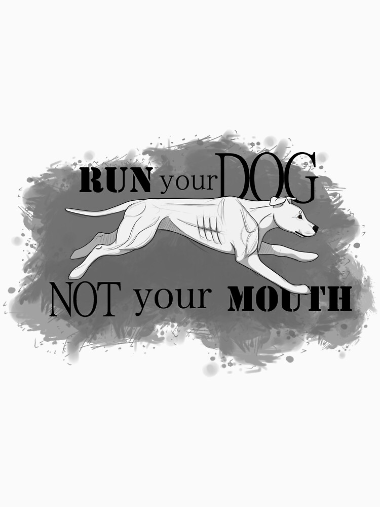 Run Your Dog Not Your Mouth American Pit Bull Terrier White by maretjohnson