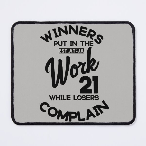 Item preview, WINNERS PUT IN THE WORK HILE LOSERS COMPLAIN designed and sold by GAADesignz.