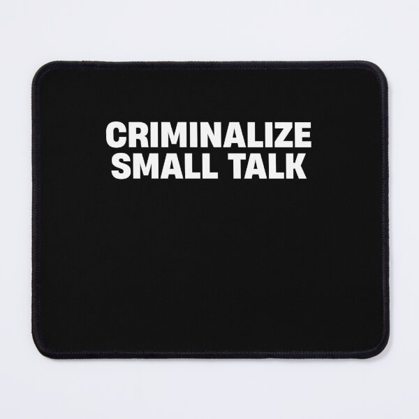 Item preview, Criminalize Small Talk Memes Sarcastic Funny Graphic Casual designed and sold by TheMattDesigns.