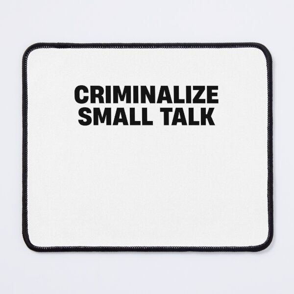 Item preview, Criminalize Small Talk Memes Sarcastic Funny Graphic Casual designed and sold by TheMattDesigns.