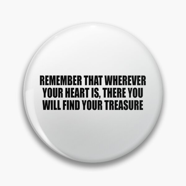 Item preview, Remember that wherever your heart is, there you will find your treasure designed and sold by Colorfulandfun.
