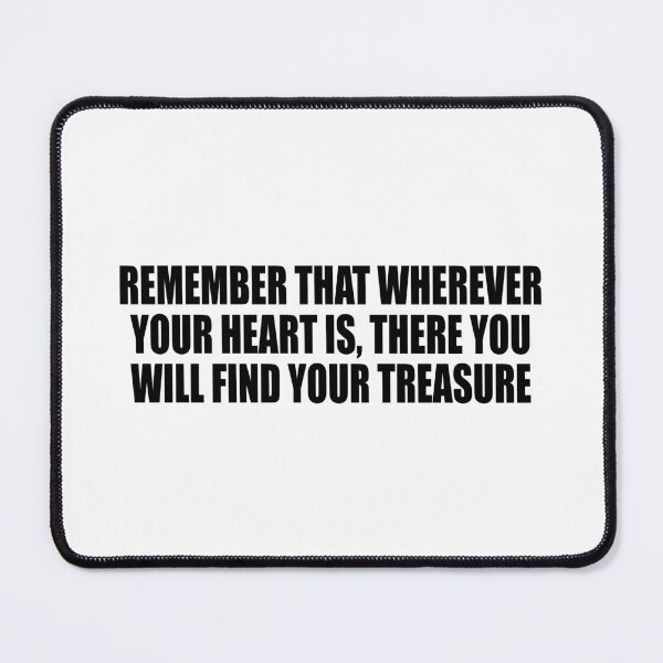 Item preview, Remember that wherever your heart is, there you will find your treasure designed and sold by Colorfulandfun.