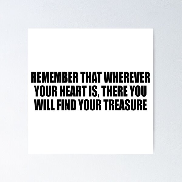 Item preview, Remember that wherever your heart is, there you will find your treasure designed and sold by Colorfulandfun.