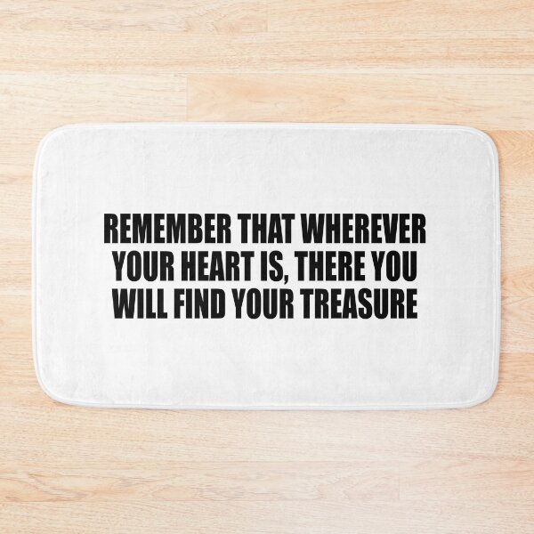 Item preview, Remember that wherever your heart is, there you will find your treasure designed and sold by Colorfulandfun.