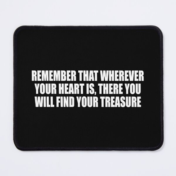 Item preview, Remember that wherever your heart is, there you will find your treasure designed and sold by Colorfulandfun.