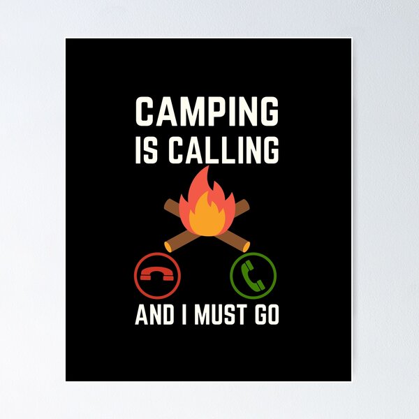 Item preview, Camping Is Calling And I Must Go, Camping Lover, Camping Quote, Camping Lover designed and sold by AMINE  ★★★★★.
