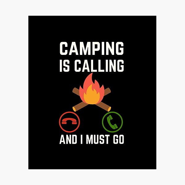 Item preview, Camping Is Calling And I Must Go, Camping Lover, Camping Quote, Camping Lover designed and sold by AMINE  ★★★★★.