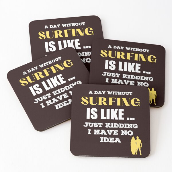 Item preview, A Day Without Surfing is Like Just Kidding I Have No Idea        designed and sold by joseech.