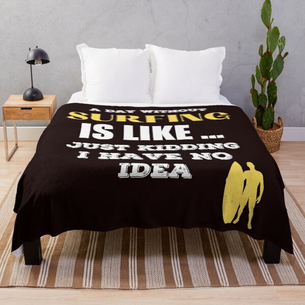 Item preview, A Day Without Surfing is Like Just Kidding I Have No Idea designed and sold by joseech.