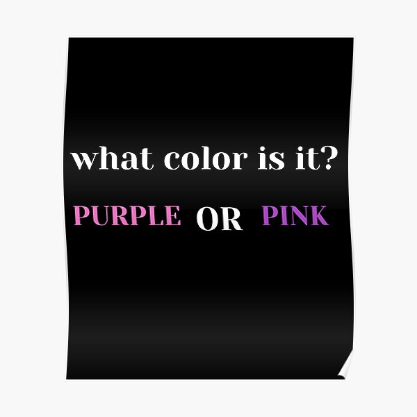 "what color is it? purple or pink" Poster for Sale by IZAIN Redbubble