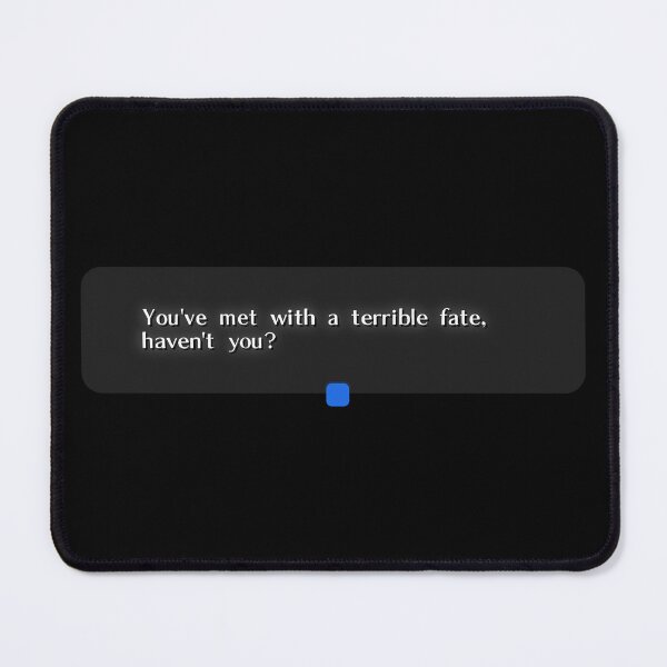 Item preview, You've Met with a Terrible Fate (Message Box Version) designed and sold by jamesorthii.