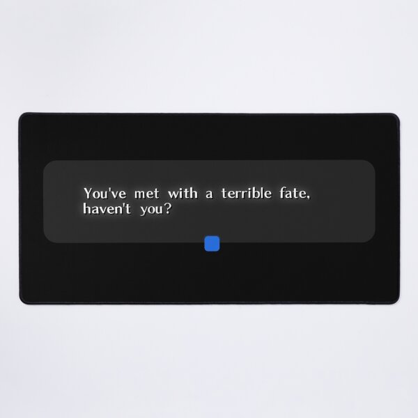 Item preview, You've Met with a Terrible Fate (Message Box Version) designed and sold by jamesorthii.