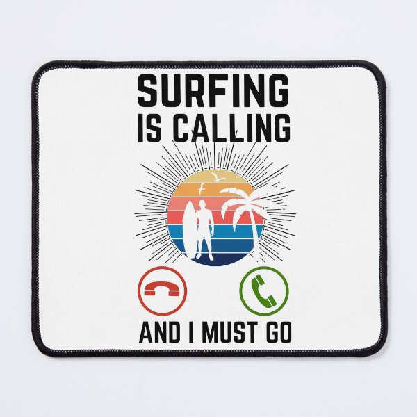Item preview, Surfing Is Calling And I Must Go, Surfing Lover, Surfing Quote, Surfing Lover designed and sold by AMINE ★★★★★.