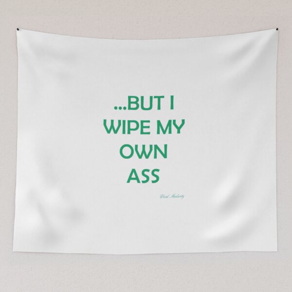 Item preview, I WIPE MY OWN ASS designed and sold by VividAudacity.
