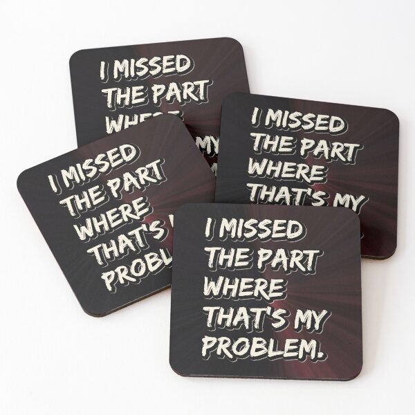 Item preview, I missed the part where that's my problem designed and sold by keilamariadesig.