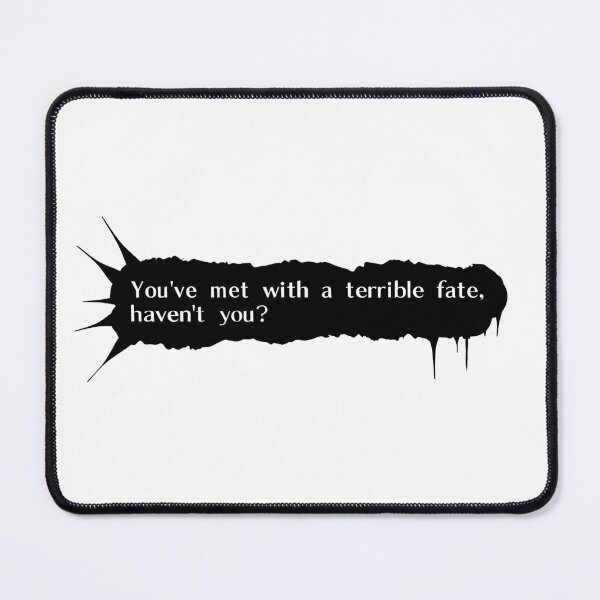 Item preview, You've Met with a Terrible Fate designed and sold by jamesorthii.