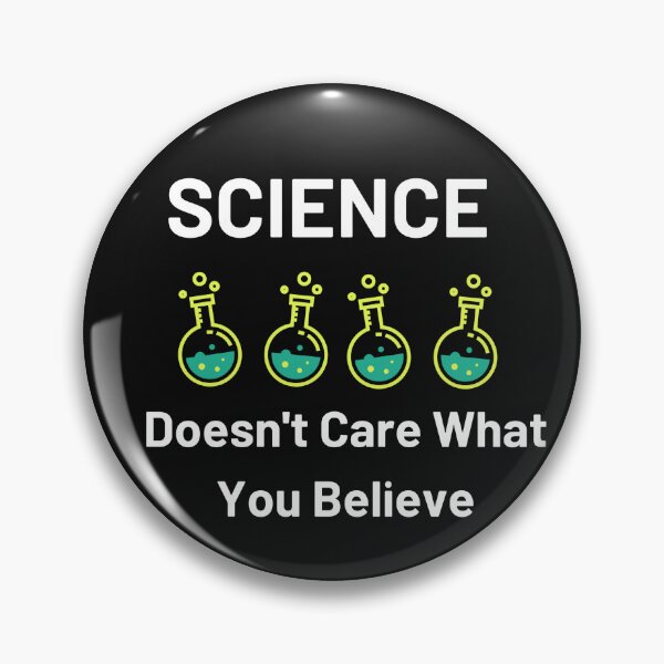 Item preview, Science Doesn't Care What You Believe designed and sold by Magossa.