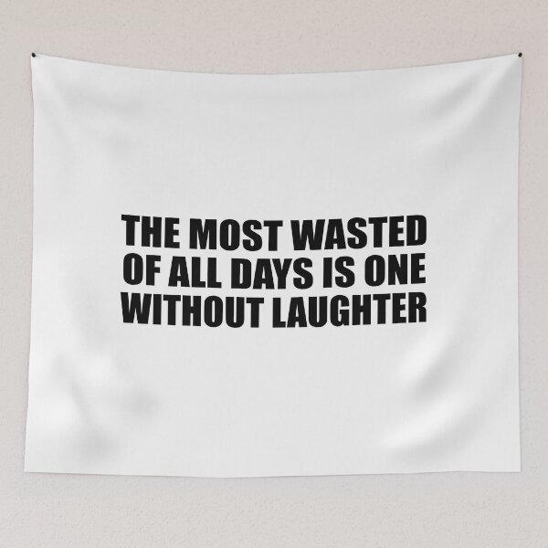 Item preview, The most wasted of all days is one without laughter designed and sold by Colorfulandfun.