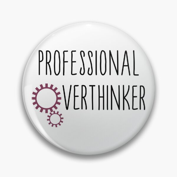 Item preview, Professional overthinker gears designed and sold by CamilaDavison.