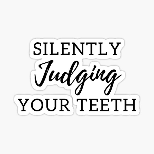 Item preview, Silently Judging your teeth (Funny gift for dental professional) designed and sold by Oreo2020.