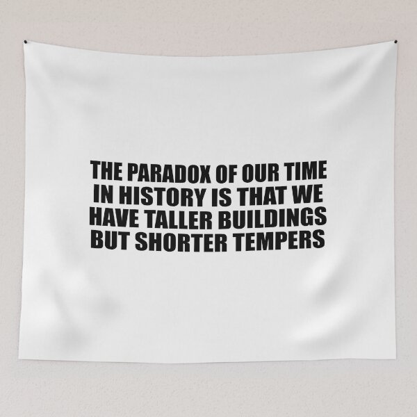 Item preview, The paradox of our time in history is that we have taller buildings but shorter tempers designed and sold by Colorfulandfun.