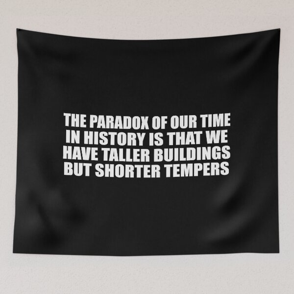 Item preview, The paradox of our time in history is that we have taller buildings but shorter tempers designed and sold by Colorfulandfun.