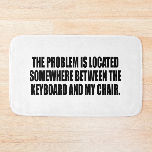 Item preview, the problem is located somewhere between the keyboard and my chair designed and sold by Colorfulandfun.